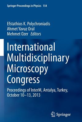 International Multidisciplinary Microscopy Congress: Proceedings of Interm, Antalya, Turkey, October 10-13, 2013 (Springer Proceedings in Physics #154) Cover Image
