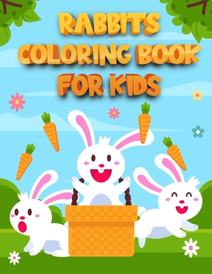Download Rabbits Coloring Book For Kids Funny And Easy Bunny Coloring Pages With Cute And Adorable Bunnies Bunny Childrens Coloring Book Paperback Waucoma Bookstore