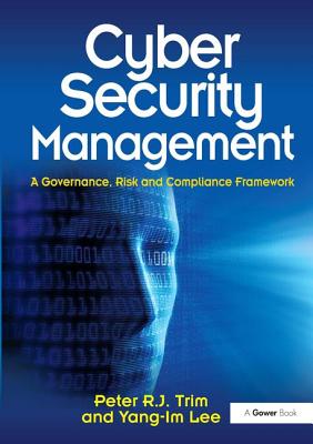 Cyber Security Management: A Governance, Risk and Compliance