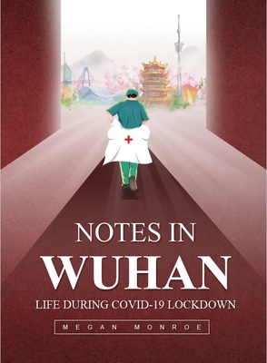 Notes in Wuhan Life During Covid-19 Lockdown