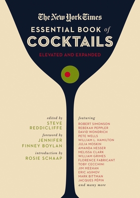 The New York Times Essential Book of Cocktails (Second Edition): Over 400 Classic Drink Recipes With Great Writing from The New York Times By Steve Reddicliffe, Christopher Buckley (Foreword by) Cover Image