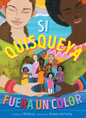 Si Quisqueya fuera un color (If Dominican Were a Color) By Sili Recio, Brianna McCarthy (Illustrator) Cover Image