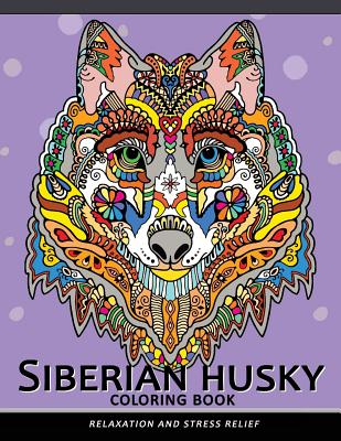 Siberian husky coloring book: Stress-relief Coloring Book For Grown-ups (Animal Coloring Book) Cover Image