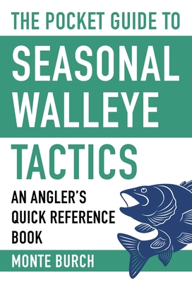 The Pocket Guide to Seasonal Walleye Tactics: An Angler's Quick Reference Book (Skyhorse Pocket Guides)