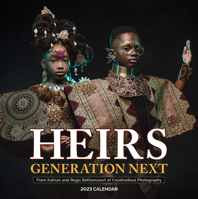 Heirs Generation Next Wall Calendar 2023: Connecting a Vibrant Past to a Brilliant Future By Regis and Kahran Bethencourt, Workman Calendars Cover Image