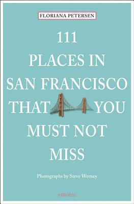 111 Places in San Francisco That You Must Not Miss Cover Image