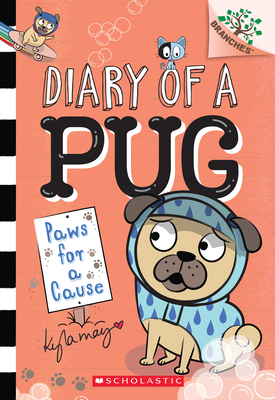 Paws for a Cause: A Branches Book (Diary of a Pug #3) By Kyla May, Kyla May (Illustrator) Cover Image