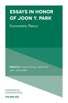 Essays in Honor of Joon Y. Park: Econometric Theory (Advances in Econometrics #45) Cover Image