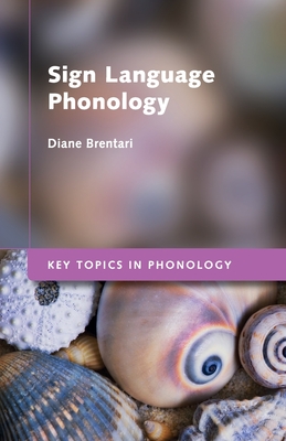 Sign Language Phonology (Key Topics in Phonology) Cover Image