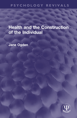 Health and the Construction of the Individual (Psychology Revivals)