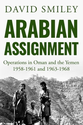 Arabian Assignment: Operations in Oman and the Yemen By David Smiley Cover Image