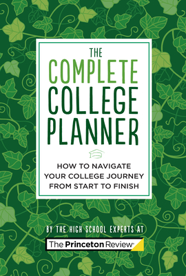 The Complete College Planner: How to Navigate Your Journey to College from Start to Finish (College Admissions Guides) Cover Image