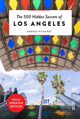 The 500 Hidden Secrets of Los Angeles - Updated and Revised By Andrea Richards Cover Image