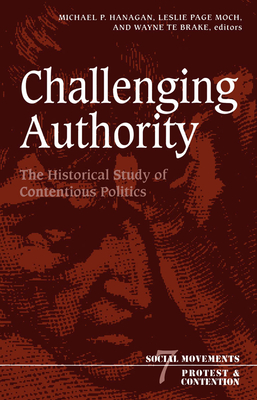 Challenging Authority: The Historical Study Of Contentious Politics (Social Movements, Protest and Contention #7)