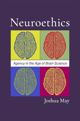 Neuroethics: Agency in the Age of Brain Science Cover Image