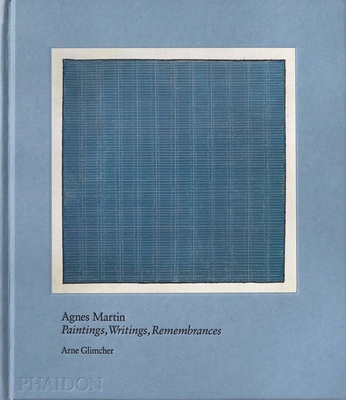 Agnes Martin: Painting, Writings, Remembrances By Arne Glimcher Cover Image