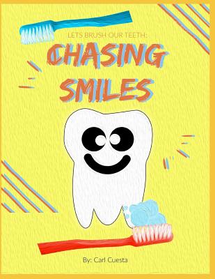 Chasing Smiles: A book to teach kids how to brush By Carl Cuesta Cover Image