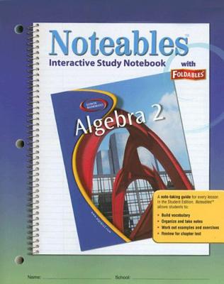 Glencoe Algebra 2, Noteables: Interactive Study Notebook with Foldables (Merrill Algebra 2) Cover Image