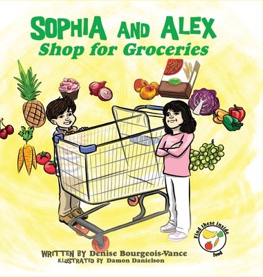 Sophia and Alex Shop for Groceries By Denise Bourgeois-Vance, Damon Danielson Cover Image