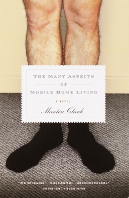 The Many Aspects of Mobile Home Living: A Novel (Vintage Contemporaries) By Martin Clark Cover Image