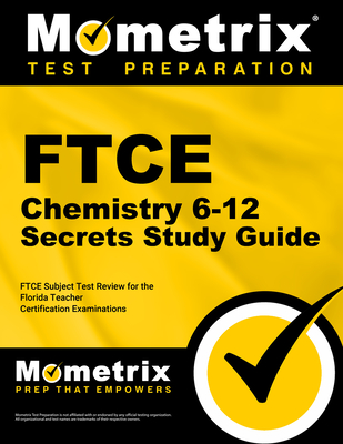 FTCE Chemistry 6-12 Secrets Study Guide: FTCE Test Review for the