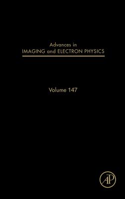 Advances in Imaging and Electron Physics: Volume 147 By Peter W. Hawkes Cover Image