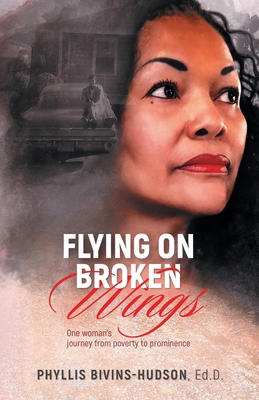 Flying on Broken Wings: One Woman's Journey from Poverty to Prominence Cover Image