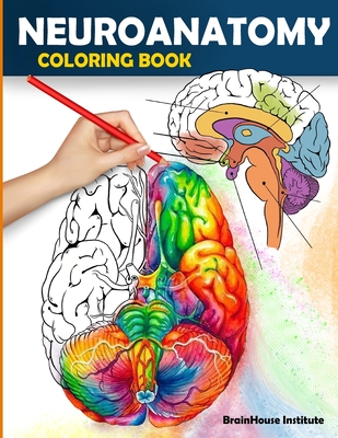 Neuroanatomy Coloring Book: Perfect Gift for Medical School Students, Nurses, Doctors and Adults Cover Image