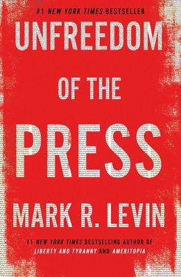 Unfreedom of the Press By Mark R. Levin Cover Image