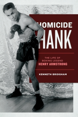 Homicide Hank: The Life of Boxing Legend Henry Armstrong Cover Image
