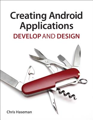 Creating Android Applications: Develop and Design Cover Image