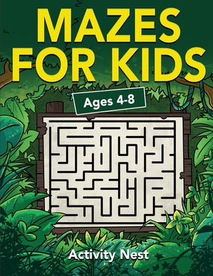 Mazes For Kids Ages 4-8: Maze Activity Book for Kids 4-6, 6-8 Workbook for Games, Puzzles, and Problem-Solving cover