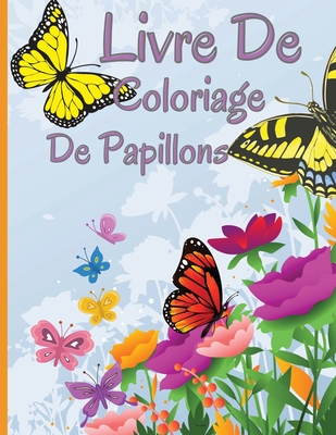 Livre de coloriage des papillons: Livre de coloriage relaxant et antistress avec de magnifiques papillons Cover Image