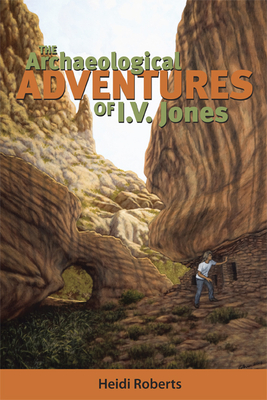 The Archaeological Adventures of I.V. Jones Cover Image