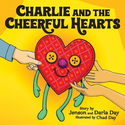 Charlie and the Cheerful Hearts By Darla Day, Chad Day (Illustrator), Jenson Day Cover Image