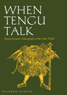 When Tengu Talk: Hirata Atsutane's Ethnography of the Other World Cover Image