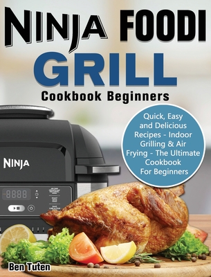 Ninja Foodi Grill Cookbook for Beginners 2020: The Easy Recipes