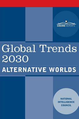 Global Trends 2030: Alternative Worlds By National Intelligence Council Cover Image