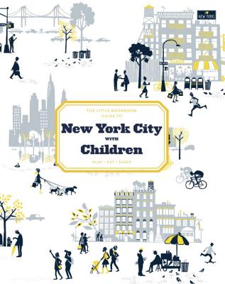 The Little Bookroom Guide to New York City with Children: Play, Eat, Shop By Angela Hederman, Michael Berman, Michael Berman (Photographs by) Cover Image