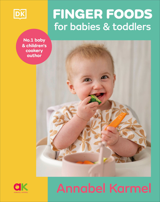Finger Foods for Babies and Toddlers: From the No. 1 Children's Cookbook Author By Annabel Karmel Cover Image