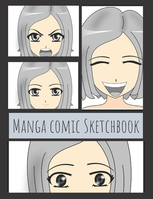 Manga Comic Sketchbook: Large Sketchbook for creating your own Anime comics, with comic book strips Cover Image