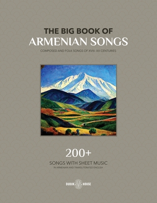 The Big Book Of Armenian Songs: Composed and Folk Songs of XVIII-XX Centuries Cover Image