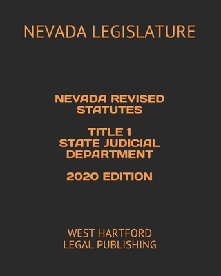 Nevada Revised Statutes Title 1 State Judicial Department 2020 Edition: West Hartford Legal Publishing Cover Image