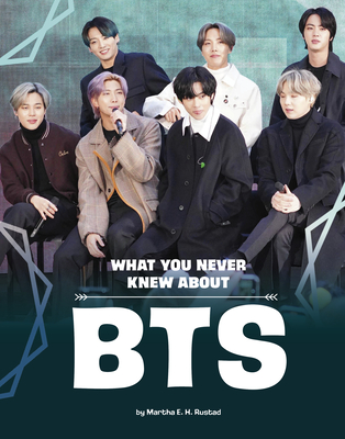 What You Never Knew about Bts By Martha E. H. Rustad Cover Image