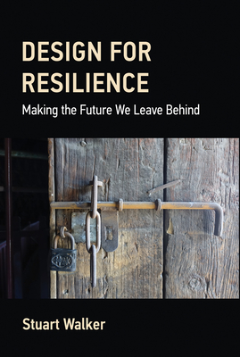 Design for Resilience: Making the Future We Leave Behind Cover Image