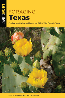 Foraging Texas: Finding, Identifying, and Preparing Edible Wild Foods in Texas cover