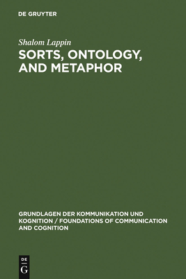 Sorts, Ontology, and Metaphor (Grundlagen Der Kommunikation Und Kognition / Foundations of) By Shalom Lappin Cover Image