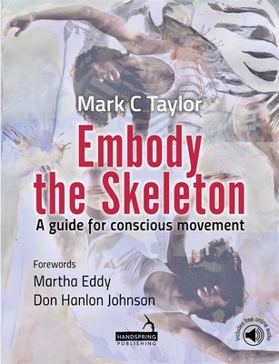 Embody the Skeleton: A Guide for Conscious Movement By Mark Taylor Cover Image