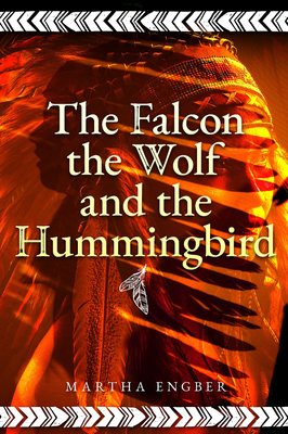 The Falcon, the Wolf, and the Hummingbird By Martha Engber Cover Image
