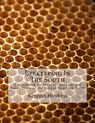 Beekeeping In The South: A Handbook on Seasons, Methods and Honey Flora of the Fifteen Southern States Cover Image